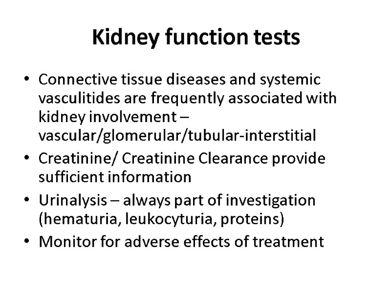 Kidney function tests Connective tissue diseases and systemic vasculitides are frequently associated with kidney